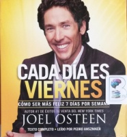 Cada Dia es Viernes - Como Ser Mas Feliz 8 Dias Por Semana written by Joel Osteen performed by Pedro Anszniker on CD (Unabridged)